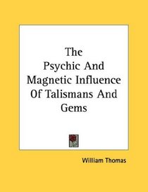 The Psychic And Magnetic Influence Of Talismans And Gems