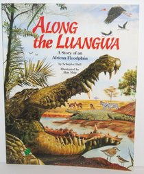 Along the Luangwa: A Story of an African Floodplain (Nature Conservancy Habitat)
