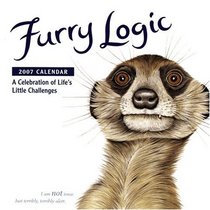 Furry Logic 2007 Calendar: A Celebration Of Life's Little Challenges (Calendar)