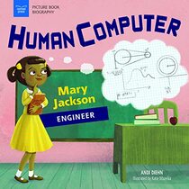 Human Computer: Mary Jackson, Engineer (Picture Book Biography)