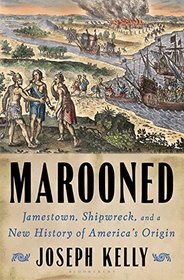 Marooned: Jamestown, Shipwreck, and a New History of America?s Origin