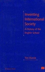 Inventing International Society: A History of the English School (St Antony's)