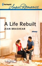 A Life Rebuilt (MacAllisters, Bk 3) (Harlequin Superromance, No 1787)