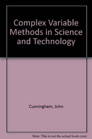 Complex Variable Methods in Science and Technology