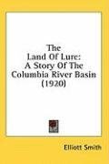The Land Of Lure: A Story Of The Columbia River Basin (1920)