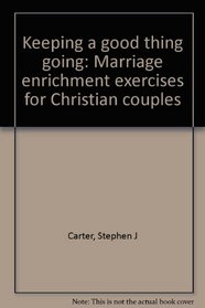 Keeping a good thing going: Marriage enrichment exercises for Christian couples