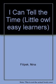 I Can Tell the Time (Little Owl Easy Learners)