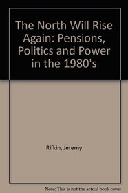 The North Will Rise Again: Pensions, Politics and Power in the 1980's