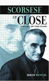 Scorsese Up Close: A Study of the Films : A Study of the Films (Filmmakers Series)