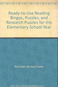Ready-To-Use Reading Bingos, Puzzles, and Research Puzzles for the Elementary School Year
