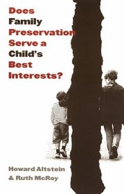 Does Family Preservation Serve a Child's Best Interests? (Controversies in Public Policy)