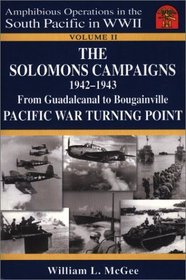 The Solomons Campaigns, 1942-1943: From Guadalcanal to Bougainville--Pacific War Turning Point (Amphibious Operations in the South Pacific in Wwii)