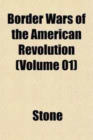 Border Wars of the American Revolution (Volume 01)