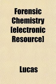 Forensic Chemistry [electronic Resource]