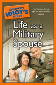 The Complete Idiot's Guide to Life as a Military Spouse