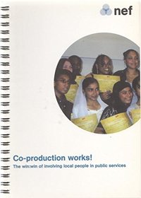 Co-production Works!: The Win Win of Involving Local People in Public Services