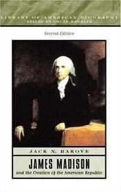 James Madison and the Creation of the American Republic (2nd Edition)