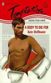 A Body to Die For (Hero for Hire) (Harlequin Temptation, No 697)