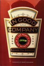 In Good Company: 125 Years at the Heinz Table (1869-1994)