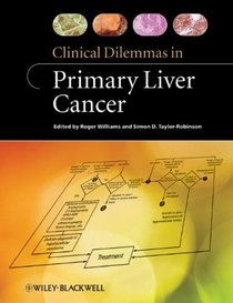 Clinical Dilemmas in Primary Liver Cancer (Clinical Dilemmas (UK))