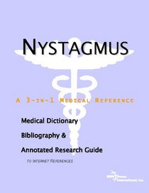 Nystagmus - A Medical Dictionary, Bibliography, and Annotated Research Guide to Internet References