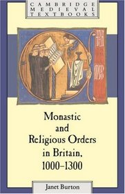 Monastic and Religious Orders in Britain, 1000-1300 (Cambridge Medieval Textbooks)