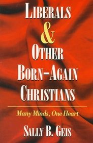 Liberals  Other Born-Again Christians: Many Minds, One Heart