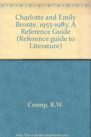 Charlotte and Emily Bronte, 1955-1983: A Reference Guide (Reference Guide to Literature)