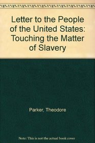 Letter to the People of the United States: Touching the Matter of Slavery (The Black heritage library collection)