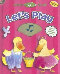 Let's Play: Nursery Rhymes for Playing & Learning (Mother Goose Series)