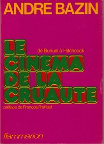 Le cinema de la cruaute: Eric von Stroheim, Carl Th. Dreyer, Preston Sturges, Luis Bunuel, Alfred Hitchcock, Akira Kurosawa (French Edition)
