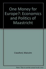 One Money for Europe?: The Economics and Politics of Maastricht