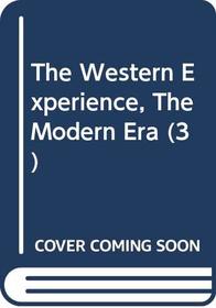 The Western Experience - The Modern Era. Volume III, First Edition (The Western Experience, Volume III)