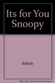 Its for You Snoopy