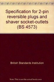 Specification for 2-pin reversible plugs and shaver socket-outlets (BS 4573)