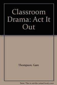 Classroom Drama: Act It Out