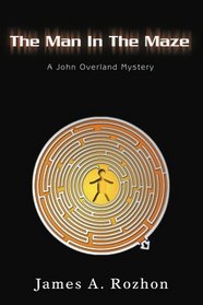 The Man In The Maze: A John Overland Mystery