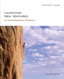 Allen Launching New Ventures 4th Edition: An Entrepreneurial Approach