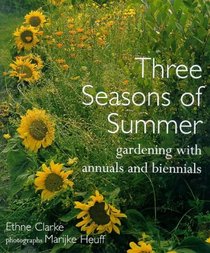 Three Seasons of Summer: Gardening With Annuals and Biennials