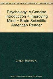 Psychology: A Concise Introduction & Improving Mind & Brain Scientific American Reader