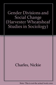 Gender Divisions and Social Change (Harvester Wheatsheaf Studies in Sociology)