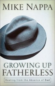 Growing Up Fatherless: Healing from the Absence of Dad