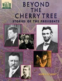 Beyond The Cherry Tree: Stories Of The Presidents:grades 7-9