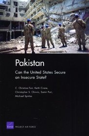 Pakistan: Can the United States Secure an Insecure State?