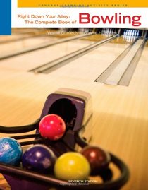 Right Down Your Alley: The Complete Book of Bowling