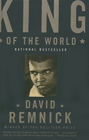 King of the World: Muhammad Ali and the Rise of an American Hero