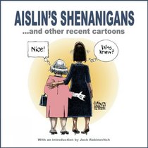 Aislin's Shenanigans... and Other Recent Cartoons