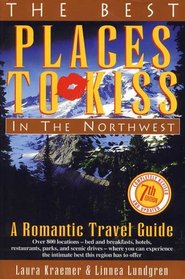 Best Places to Kiss in the Northwest: A Romantic Travel Guide (Best Places to Kiss in the Northwest: A Romantic Travel Guide)