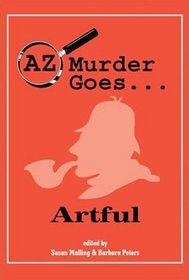 AZ Murder Goes . . . Artful