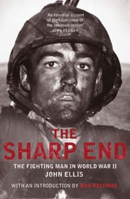 The Sharp End The Fighting Man in World War II